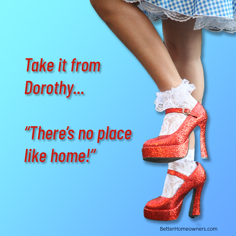 Take it from Dorothy..."There