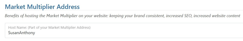 Screenshot of: The Market Multiplier Address is the combination of your Host Name preceded by Betterhomeowners.com.   This will be your landing page that aggregates all of the posts, information guides and financial apps.